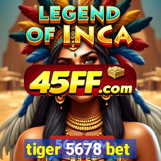 tiger 5678 bet